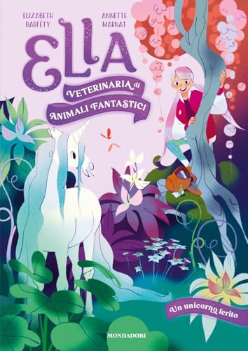 Un unicorno ferito. Ella. Veterinaria di animali fantastici Un unicorno ferito. Ella. Veterinaria di animali fantastici von Mondadori