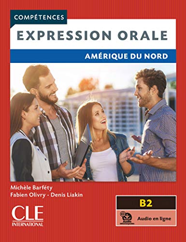 Competences: Expression orale - Amerique du Nord - Niveau B2 + audio: Expression orale B2 - Amerique du Nord von CLE INTERNAT
