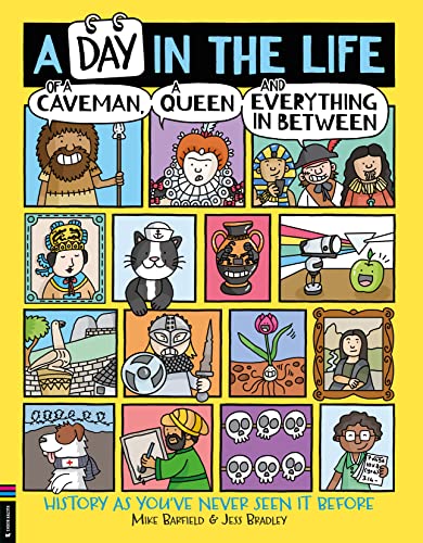 A Day in the Life of a Caveman, a Queen and Everything In-between: History As You've Never Seen It Before von Buster Books