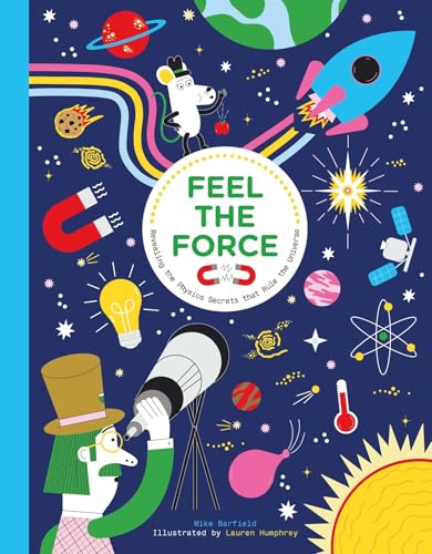 Feel the Force: Revealing the Physics Secrets that Rule the Universe