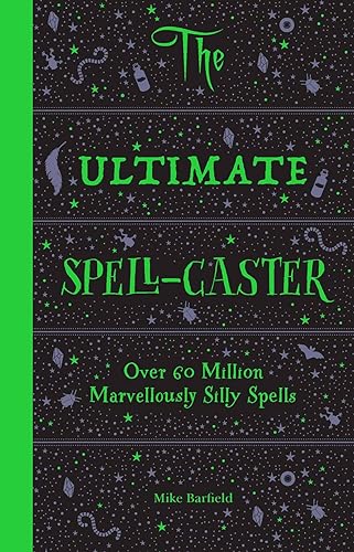 The Ultimate Spell-Caster: Over 60 Million Marvelously Silly Spells