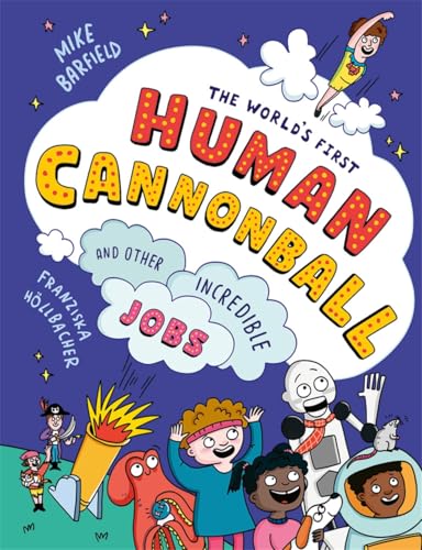 The World's First Human Cannonball: and Other Incredible Jobs! The World's First Human Cannonball: and Other Incredible Jobs! von Templar Books