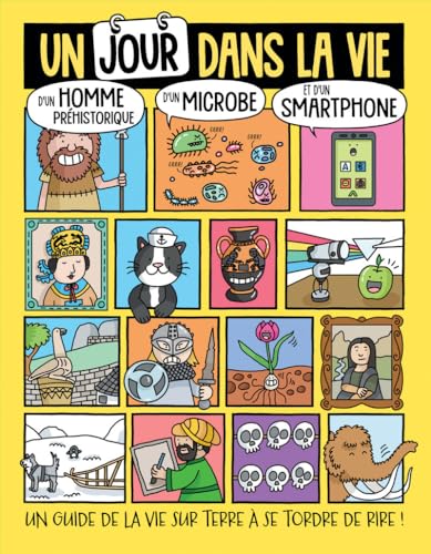 UN JOUR DANS LA VIE... - D'UN HOMME PRÉHISTORIQUE, D'UN MICROBE ET D'UN SMARTPHONE