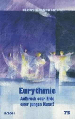 Eurythmie: Aufbruch oder Ende einer jungen Kunst? (Flensburger Hefte - Buchreihe)