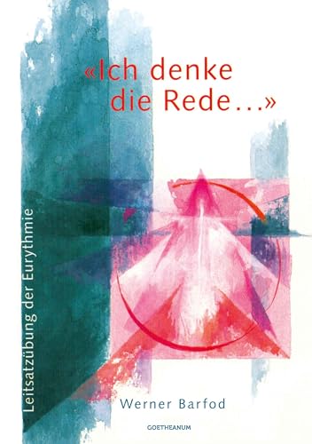 'Ich denke die Rede …': Leitsatzübung der Eurythmie von Verlag am Goetheanum