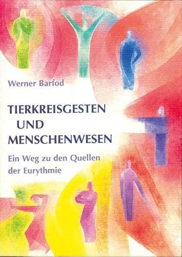 Tierkreisgesten und Menschenwesen. Ein Weg zu den Quellen der Eurythmie von Verlag am Goetheanum