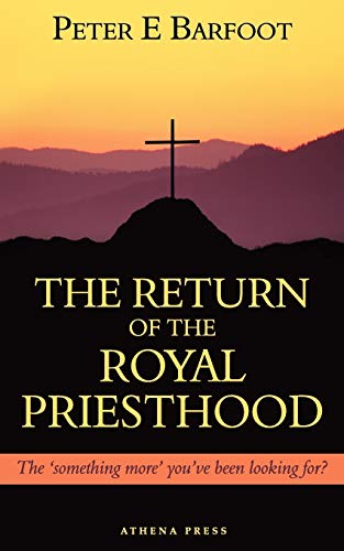 The Return of the Royal Priesthood: The 'something more' you've been looking for?