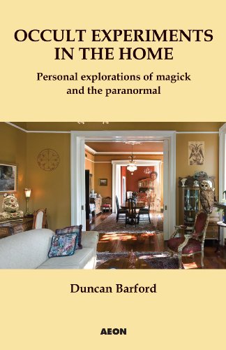 Occult Experiments in the Home: Personal Explorations of Magick and the Paranormal von Aeon Books