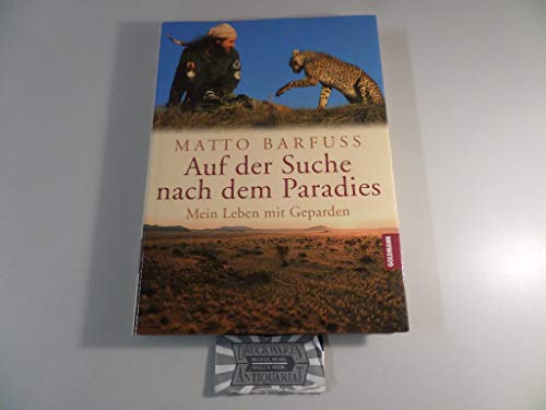 Auf der Suche nach dem Paradies: Mein Leben mit Geparden