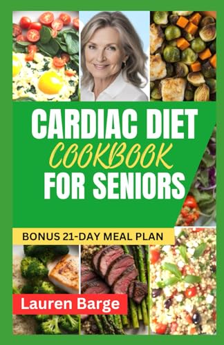 CARDIAC DIET COOKBOOK FOR SENIORS: Easy and Delicious Heart Disease Prevention Recipes for Older Adults. 21-Day Meal Plan Included von Independently published