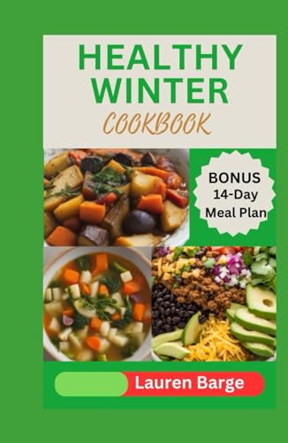 HEALTHY WINTER COOKBOOK: Delicious and Nutritious Recipes to Warm up your Body for the Cold Weather von Independently published