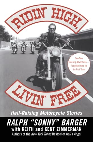 Ridin' High, Livin' Free: Hell-Raising Motorcycle Stories