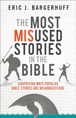 Most Misused Stories in the Bible: Surprising Ways Popular Bible Stories Are Misunderstood von Bethany House Publishers