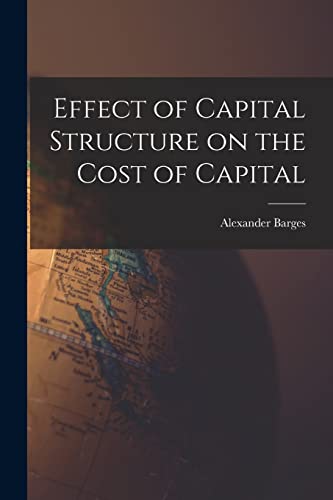 Effect of Capital Structure on the Cost of Capital Effect of Capital Structure on the Cost of Capital von Hassell Street Press