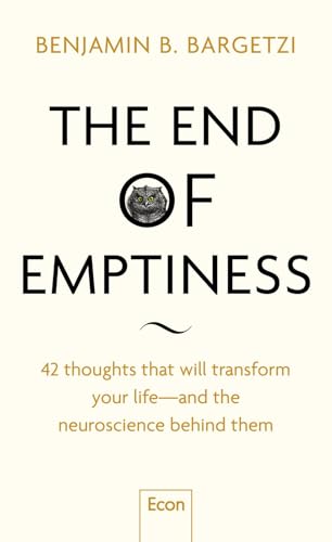 The End of Emptiness: 42 thoughts, that will transform your life – and the neuroscience behind them | Life-Changing Insights, Quotes, Applicable ... from Psychology, Brain Science and Philosophy The End of Emptiness: 42 thoughts, that will transform your life – and the neuroscience behind them | Life-Changing Insights, Quotes, Applicable ... from Psychology, Brain Science and Philosophy von Econ