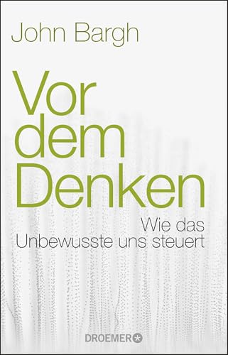 Vor dem Denken: Wie das Unbewusste uns steuert
