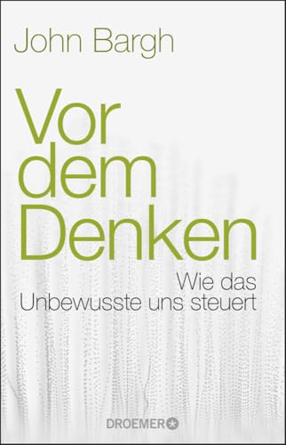Vor dem Denken: Wie das Unbewusste uns steuert