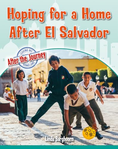 Hoping for a Home After El Salvador (Leaving My Homeland: After the Journey)