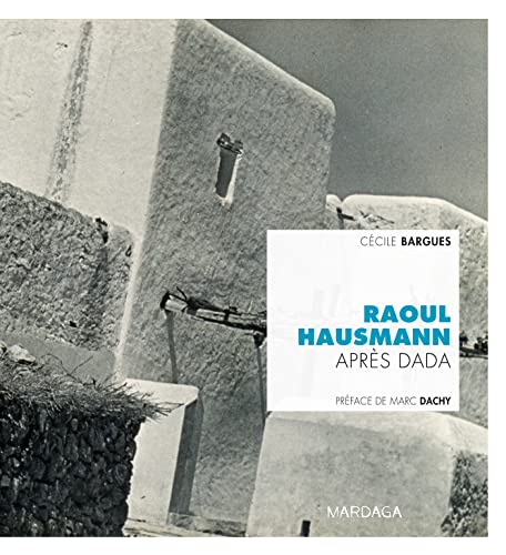 Raoul Hausmann: Après Dada von MARDAGA PIERRE