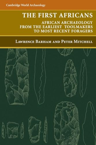 The First Africans: African Archaeology from the Earliest Tool Makers to Most Recent Foragers (Cambridge World Archaeology) von Cambridge University Press