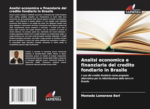 Analisi economica e finanziaria del credito fondiario in Brasile: L'uso del credito fondiario come proposta alternativa per la ridistribuzione della terra in Brasile von Edizioni Sapienza