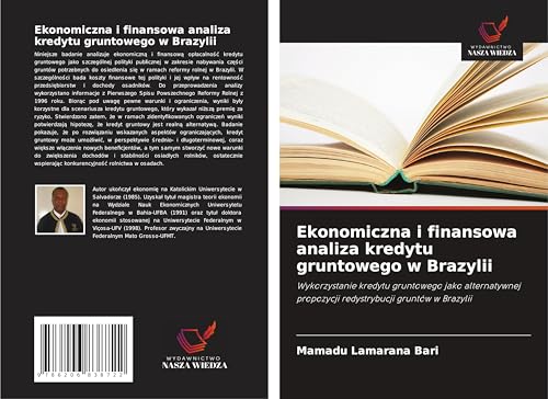 Ekonomiczna i finansowa analiza kredytu gruntowego w Brazylii: Wykorzystanie kredytu gruntowego jako alternatywnej propozycji redystrybucji gruntów w Brazylii von Wydawnictwo Nasza Wiedza