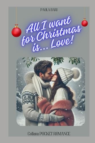 All I want for Christmas is... Love! (Pocket Romance) von Independently published