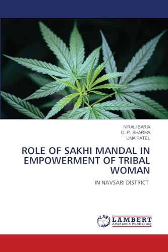 ROLE OF SAKHI MANDAL IN EMPOWERMENT OF TRIBAL WOMAN: IN NAVSARI DISTRICT von LAP LAMBERT Academic Publishing