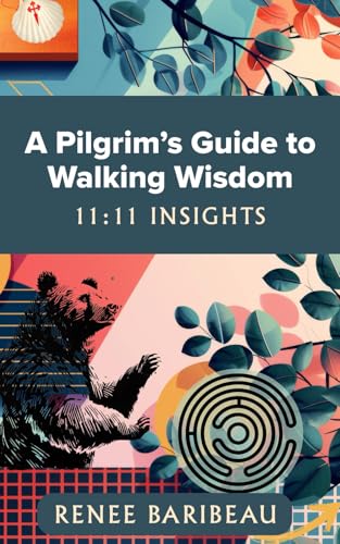 A Pilgrim's Guide to Walking Wisdom: 11:11 Insights
