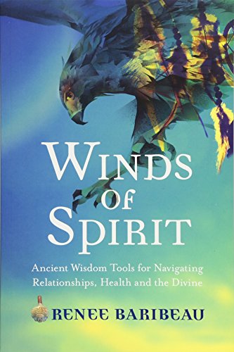 Winds of Spirit: Ancient Wisdom Tools for Navigating Relationships, Health and the Divine von Hay House UK