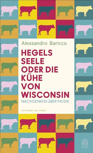 Hegels Seele oder Die Kühe von Wisconsin: Nachdenken über Musik von Hoffmann und Campe Verlag