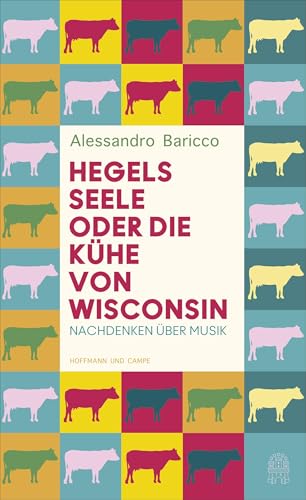 Hegels Seele oder Die Kühe von Wisconsin: Nachdenken über Musik von Hoffmann und Campe Verlag