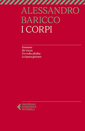 I corpi: Emmaus-Mr Gwyn-Tre volte all'alba-La sposa giovane (Universale economica) von Feltrinelli
