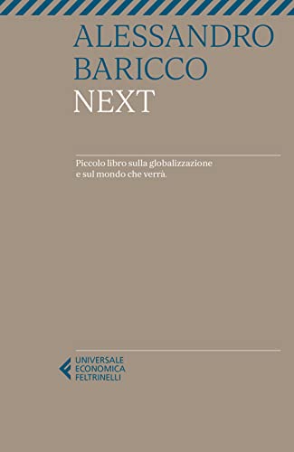 Next. Piccolo libro sulla globalizzazione e sul mondo che verrà (Universale economica)