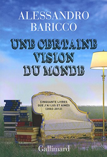 Une certaine vision du monde: Cinquante livres que j'ai lus et aimés (2002-2012)