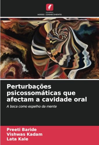Perturbações psicossomáticas que afectam a cavidade oral: A boca como espelho da mente von Edições Nosso Conhecimento