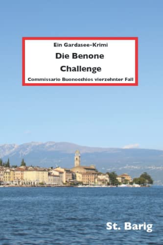 Die Benone Challenge: Commissario Buonocchios vierzehnter Fall (Ein Gardasee-Krimi, Band 14)