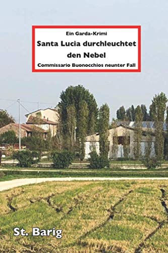 Santa Lucia durchleuchtet den Nebel: Ein Garda-Krimi - Commissario Buonocchios neunter Fall (Ein Gardasee-Krimi, Band 9) von Independently published