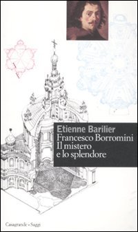 Francesco Borromini. Il mistero e lo splendore (Saggi) von SAGGI