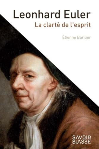 Leonhard Euler: La clarté de l'esprit Leonhard Euler: La clarté de l'esprit von PU POLYTECHNIQU