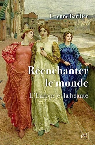 Réenchanter le monde: L'Europe et la beauté von PUF