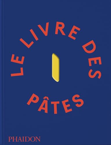 Le Livre des pâtes Le Livre des pâtes von PHAIDON FRANCE