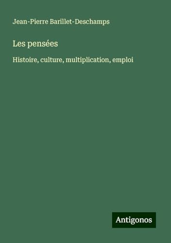 Les pensées: Histoire, culture, multiplication, emploi