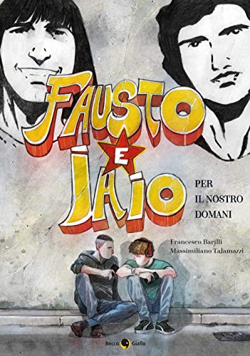 Fausto e Iaio. Per il nostro domani (Cronaca storica)
