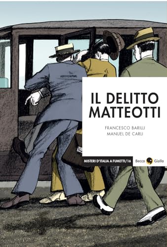 Il delitto Matteotti. Nuova ediz. (Misteri d'Italia a fumetti) von Becco Giallo