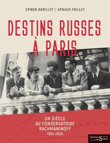 Destins russes à Paris - Un siècle au Conservatoire Rachman: Un siècle au Conservatoire Rachmaninoff (1924-2024) von DES SYRTES