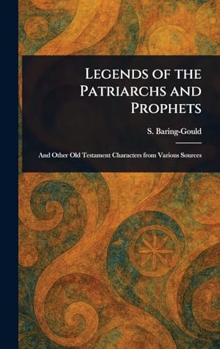 Legends of the Patriarchs and Prophets von Anson Street Press