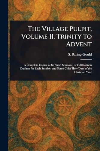 The Village Pulpit, Volume II. Trinity to Advent von Anson Street Press
