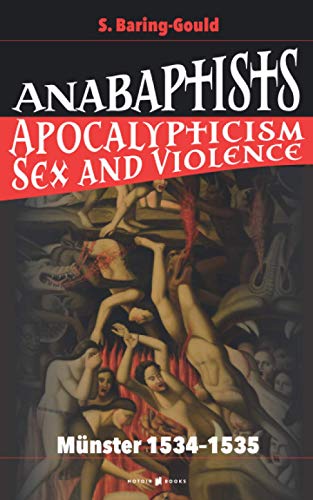 ANABAPTISTS: Apocalypticism, Sex and Violence von Independently published