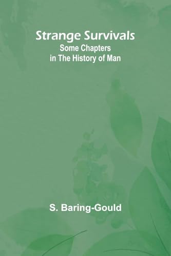 Strange Survivals: Some Chapters in the History of Man von Alpha Edition
